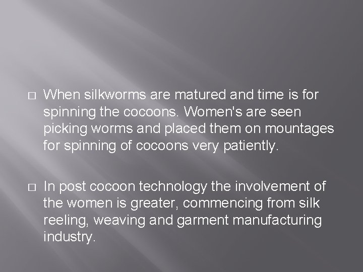 � When silkworms are matured and time is for spinning the cocoons. Women's are