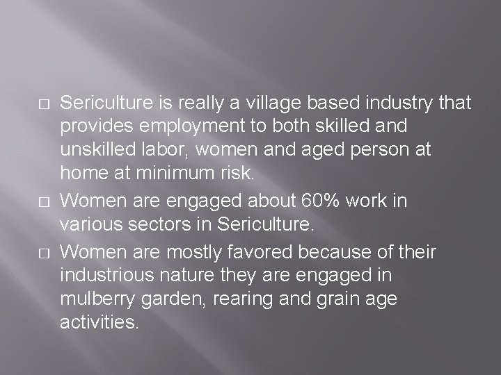 � � � Sericulture is really a village based industry that provides employment to