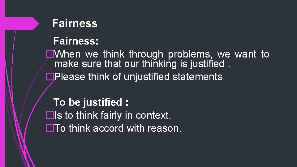 Fairness: �When we think through problems, we want to make sure that our thinking