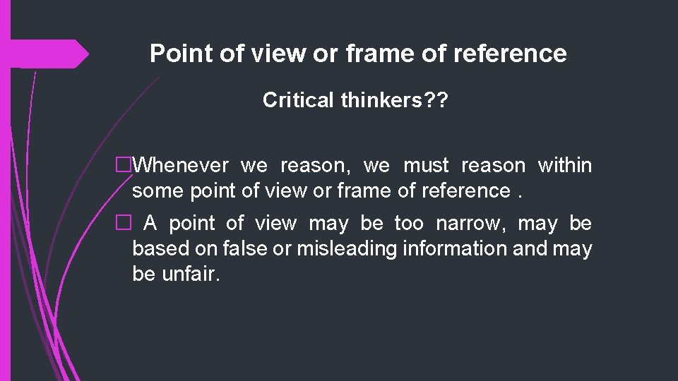Point of view or frame of reference Critical thinkers? ? �Whenever we reason, we