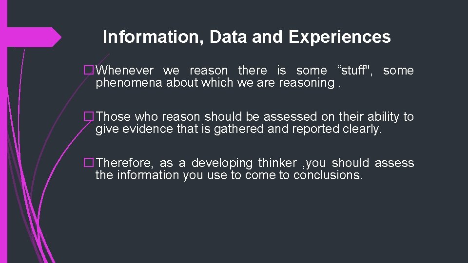 Information, Data and Experiences �Whenever we reason there is some “stuff", some phenomena about