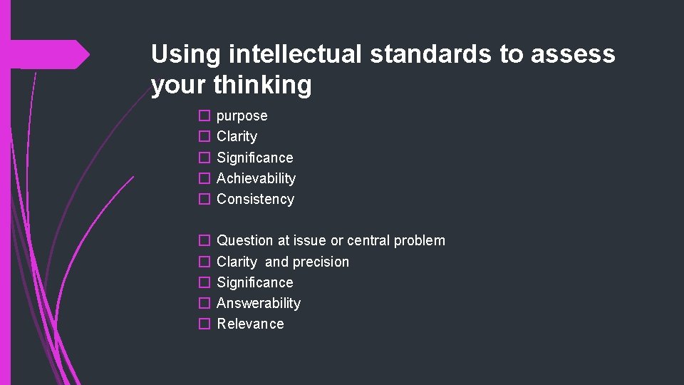 Using intellectual standards to assess your thinking � � � purpose Clarity Significance Achievability