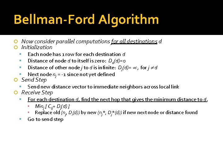 Bellman-Ford Algorithm Now consider parallel computations for all destinations d Initialization Each node has