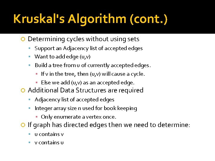 Kruskal's Algorithm (cont. ) Determining cycles without using sets Support an Adjacency list of