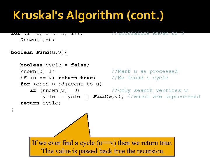 Kruskal's Algorithm (cont. ) for (i==1; i <= n; i++) Known[i]=0; //Initialize Known to