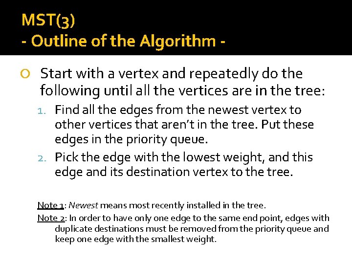 MST(3) - Outline of the Algorithm Start with a vertex and repeatedly do the