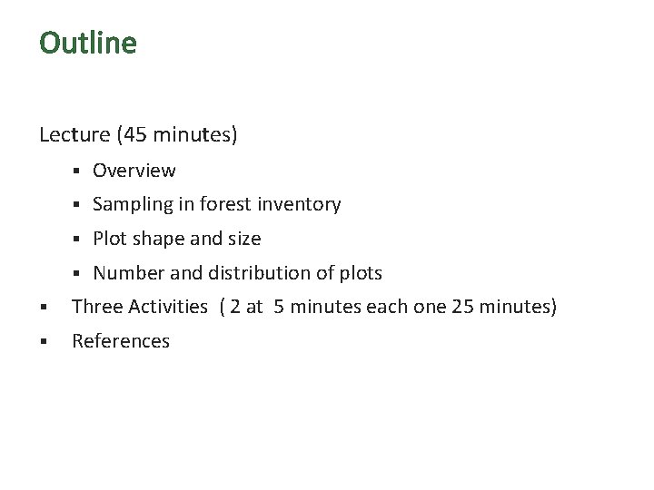 Outline Lecture (45 minutes) § Overview § Sampling in forest inventory § Plot shape