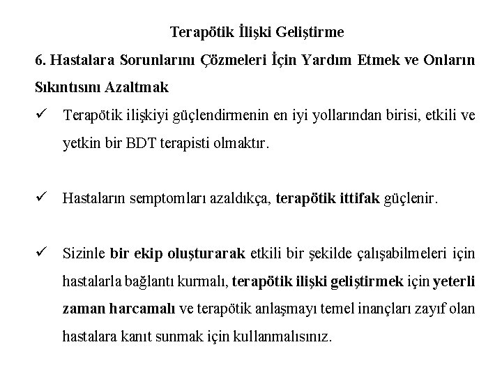 Terapötik İlişki Geliştirme 6. Hastalara Sorunlarını Çözmeleri İçin Yardım Etmek ve Onların Sıkıntısını Azaltmak