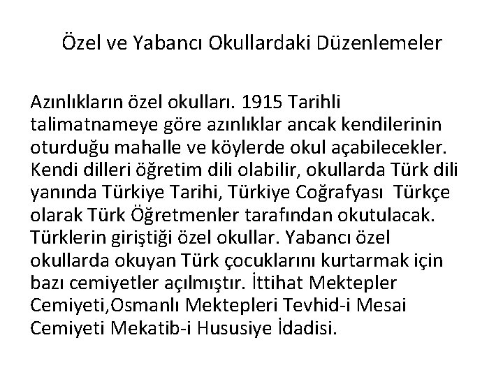 Özel ve Yabancı Okullardaki Düzenlemeler Azınlıkların özel okulları. 1915 Tarihli talimatnameye göre azınlıklar ancak