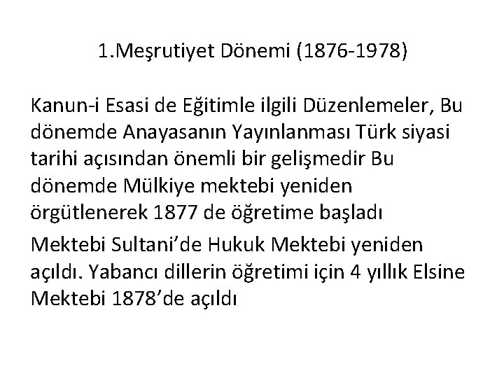 1. Meşrutiyet Dönemi (1876 -1978) Kanun-i Esasi de Eğitimle ilgili Düzenlemeler, Bu dönemde Anayasanın