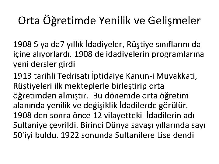 Orta Öğretimde Yenilik ve Gelişmeler 1908 5 ya da 7 yıllık İdadiyeler, Rüştiye sınıflarını