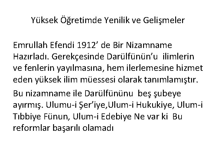 Yüksek Öğretimde Yenilik ve Gelişmeler Emrullah Efendi 1912’ de Bir Nizamname Hazırladı. Gerekçesinde Darülfünün’u