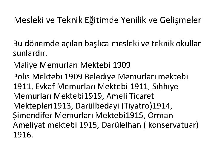 Mesleki ve Teknik Eğitimde Yenilik ve Gelişmeler Bu dönemde açılan başlıca mesleki ve teknik