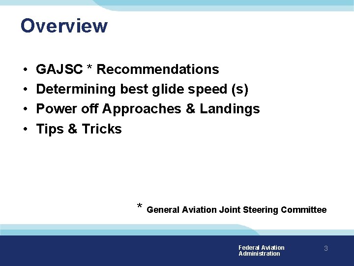 Overview • • GAJSC * Recommendations Determining best glide speed (s) Power off Approaches