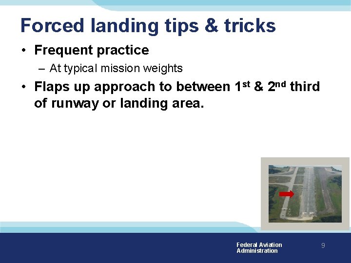 Forced landing tips & tricks • Frequent practice – At typical mission weights •