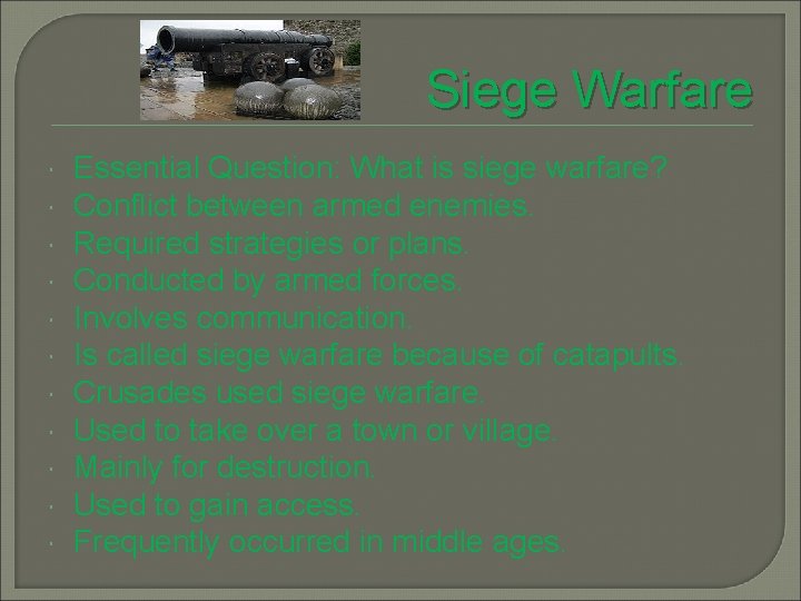 Siege Warfare Essential Question: What is siege warfare? Conflict between armed enemies. Required strategies