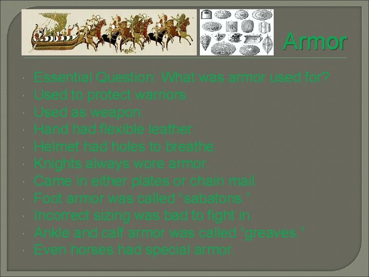 Armor Essential Question: What was armor used for? Used to protect warriors. Used as