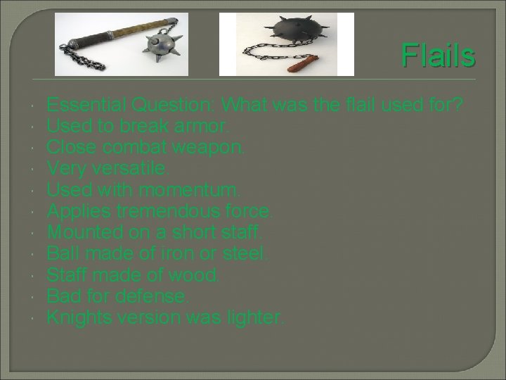 Flails Essential Question: What was the flail used for? Used to break armor. Close