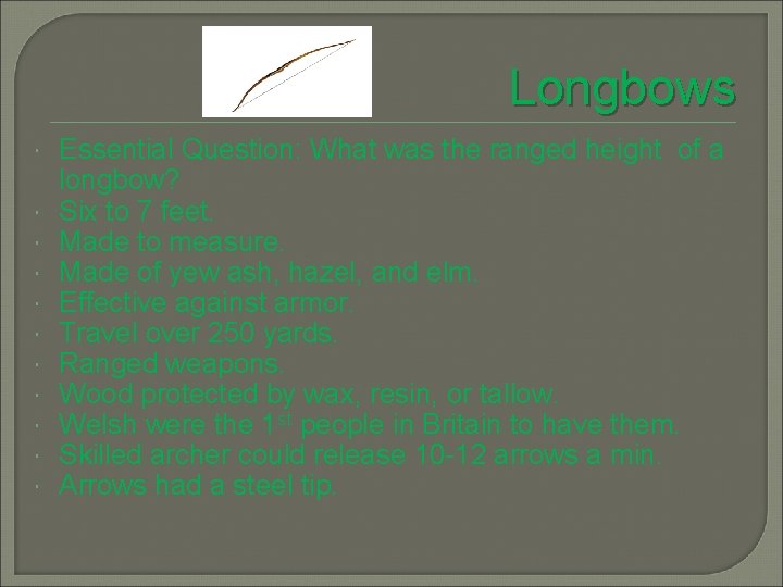 Longbows Essential Question: What was the ranged height of a longbow? Six to 7
