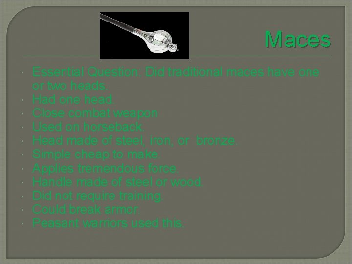 Maces Essential Question: Did traditional maces have one or two heads. Had one head.