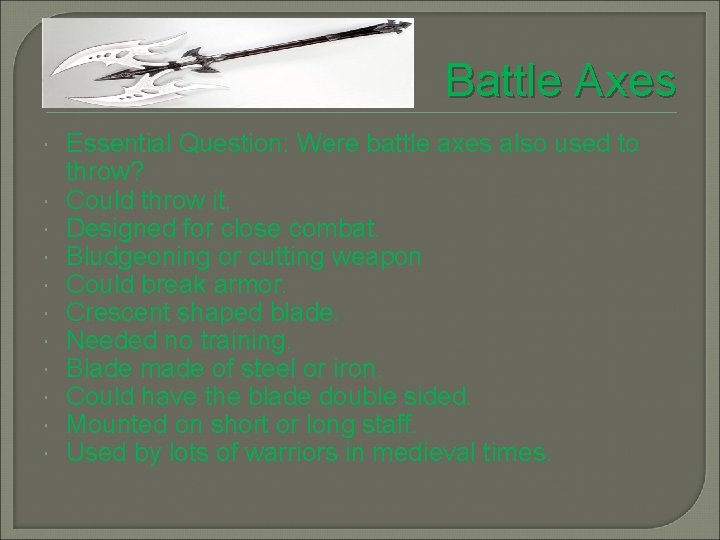 Battle Axes Essential Question: Were battle axes also used to throw? Could throw it.