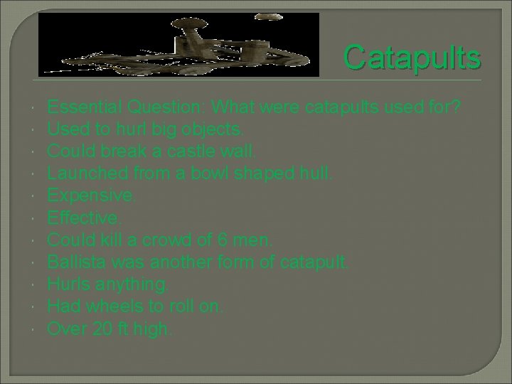 Catapults Essential Question: What were catapults used for? Used to hurl big objects. Could