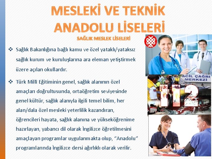 MESLEKİ VE TEKNİK ANADOLU LİSELERİ SAĞLIK MESLEK LİSELERİ v Sağlık Bakanlığına bağlı kamu ve