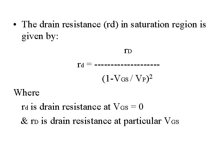  • The drain resistance (rd) in saturation region is given by: r. D