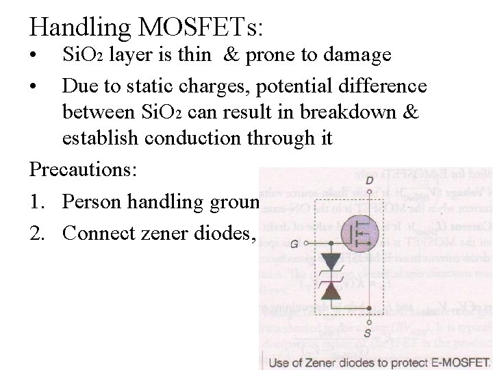 Handling MOSFETs: • • Si. O 2 layer is thin & prone to damage