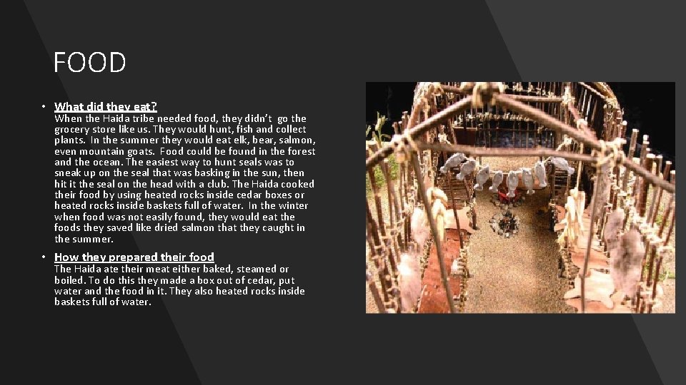 FOOD • What did they eat? When the Haida tribe needed food, they didn’t