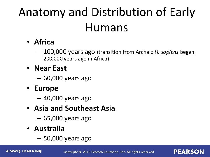 Anatomy and Distribution of Early Humans • Africa – 100, 000 years ago (transition