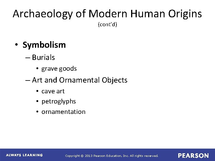 Archaeology of Modern Human Origins (cont’d) • Symbolism – Burials • grave goods –