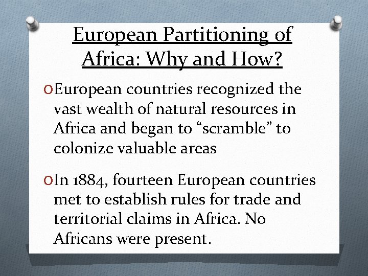 European Partitioning of Africa: Why and How? O European countries recognized the vast wealth