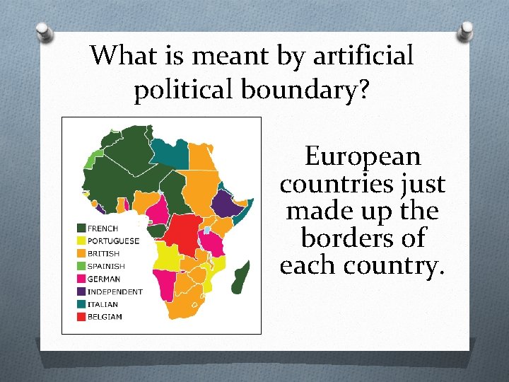 What is meant by artificial political boundary? European countries just made up the borders