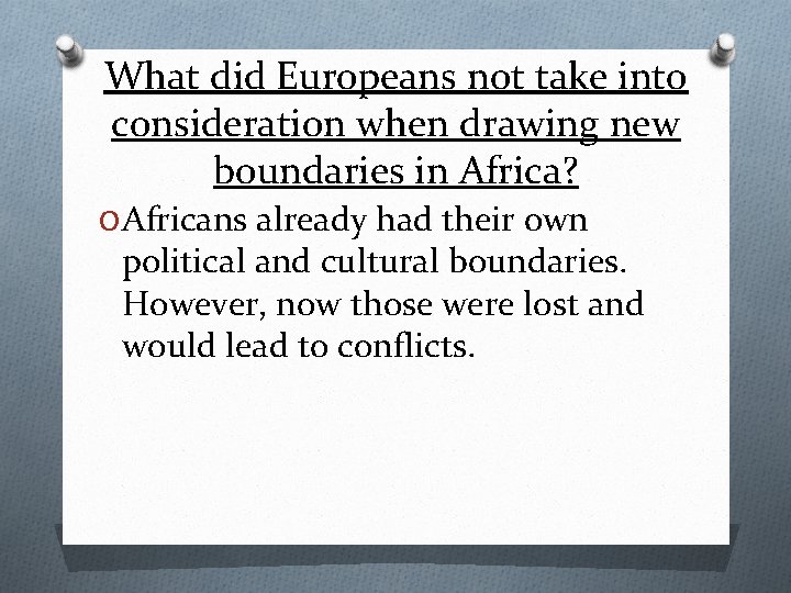 What did Europeans not take into consideration when drawing new boundaries in Africa? O