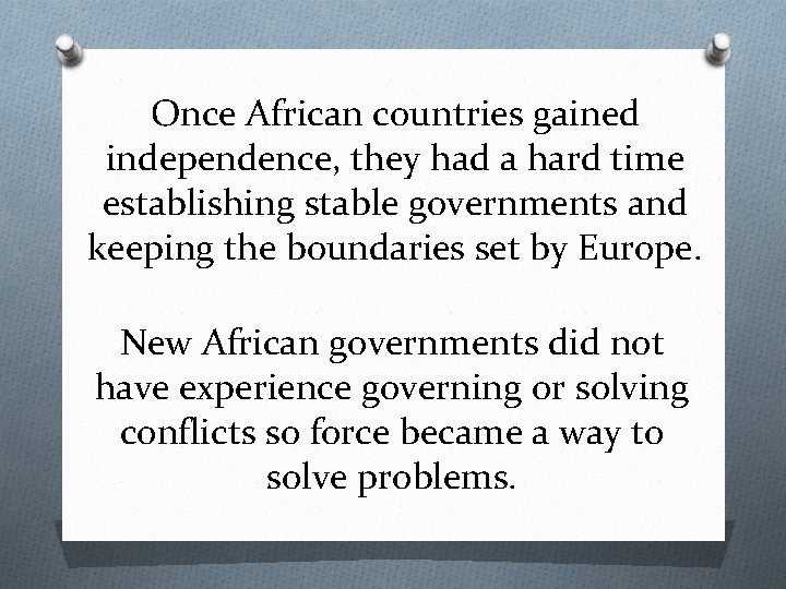 Once African countries gained independence, they had a hard time establishing stable governments and