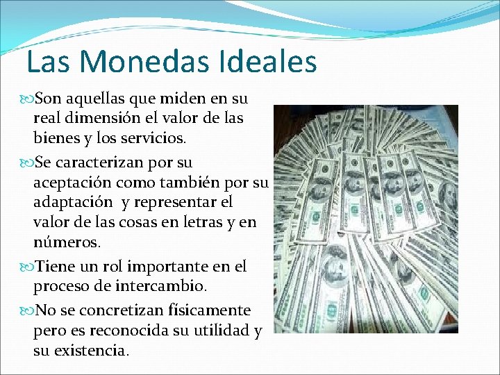 Las Monedas Ideales Son aquellas que miden en su real dimensión el valor de