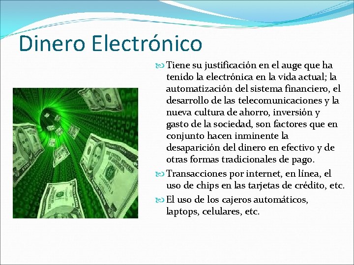 Dinero Electrónico Tiene su justificación en el auge que ha tenido la electrónica en