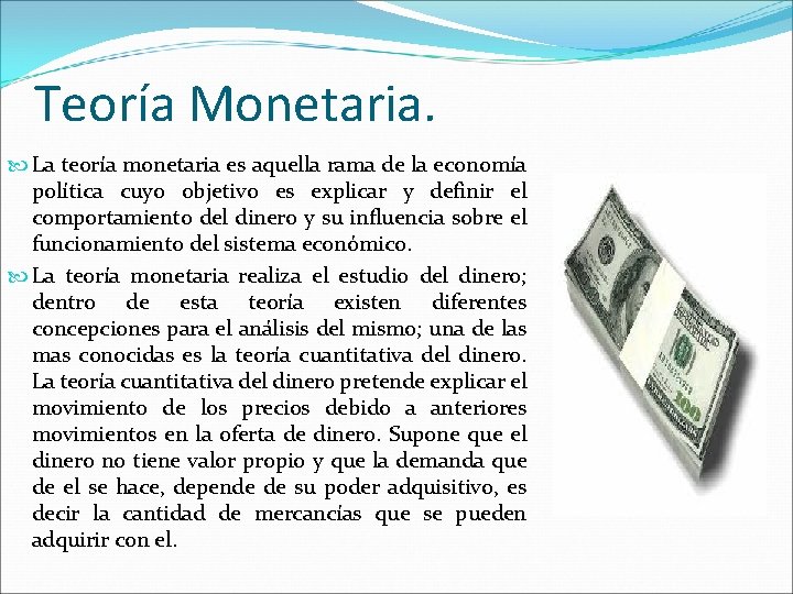 Teoría Monetaria. La teoría monetaria es aquella rama de la economía política cuyo objetivo