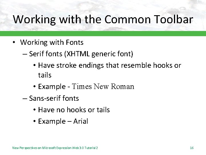 Working with the Common Toolbar • Working with Fonts – Serif fonts (XHTML generic