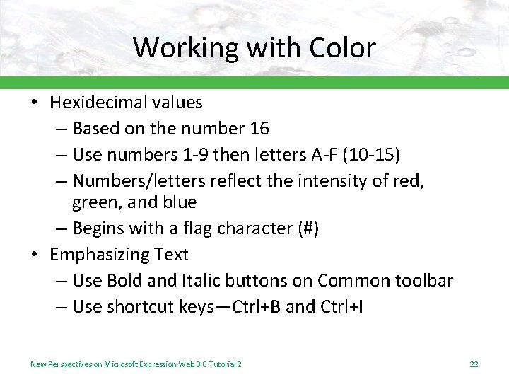 Working with Color • Hexidecimal values – Based on the number 16 – Use