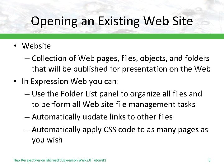 Opening an Existing Web Site • Website – Collection of Web pages, files, objects,