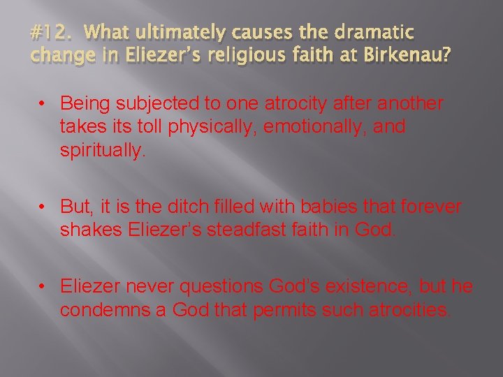#12. What ultimately causes the dramatic change in Eliezer’s religious faith at Birkenau? •