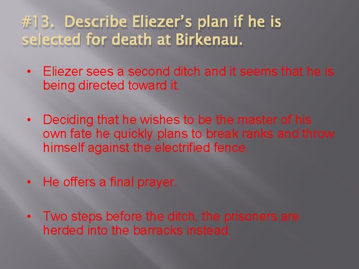 #13. Describe Eliezer’s plan if he is selected for death at Birkenau. • Eliezer