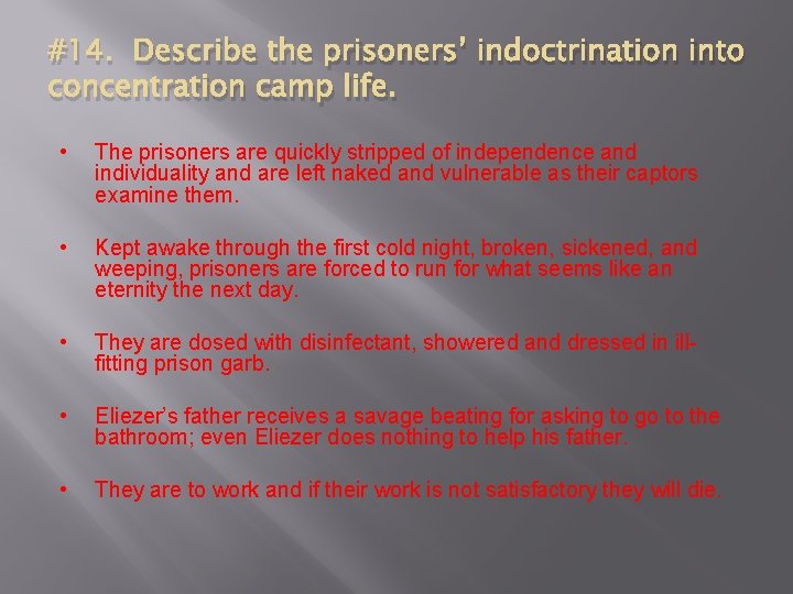 #14. Describe the prisoners’ indoctrination into concentration camp life. • The prisoners are quickly