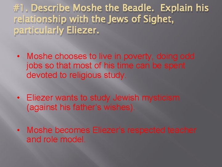 #1. Describe Moshe the Beadle. Explain his relationship with the Jews of Sighet, particularly