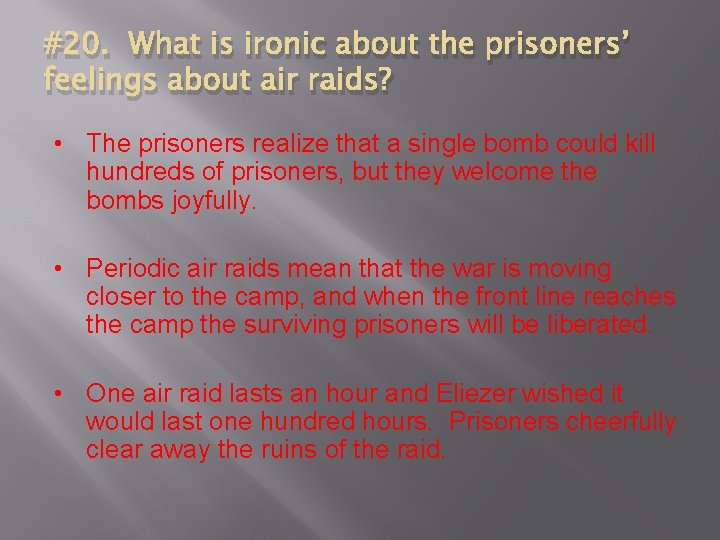 #20. What is ironic about the prisoners’ feelings about air raids? • The prisoners