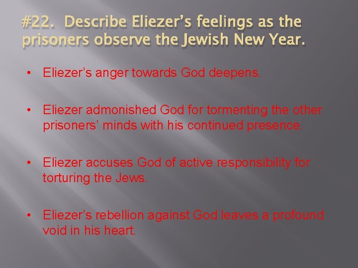 #22. Describe Eliezer’s feelings as the prisoners observe the Jewish New Year. • Eliezer’s