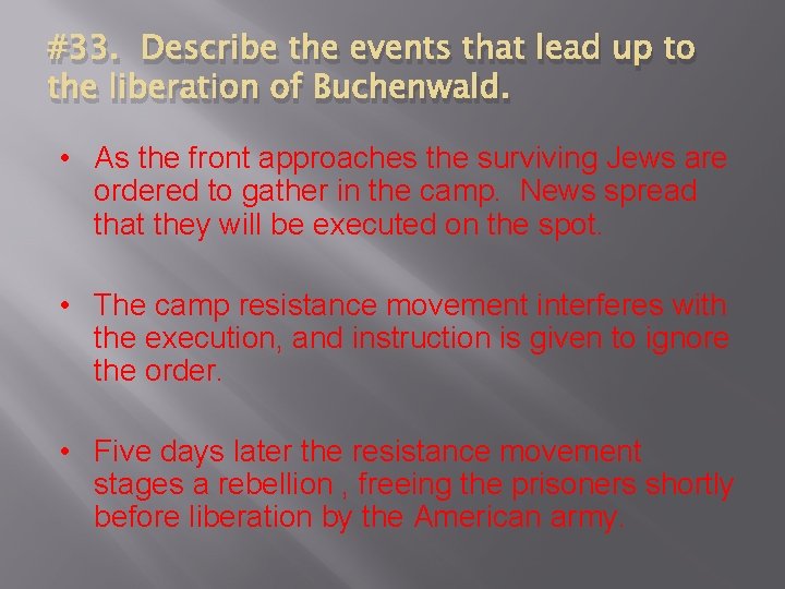 #33. Describe the events that lead up to the liberation of Buchenwald. • As