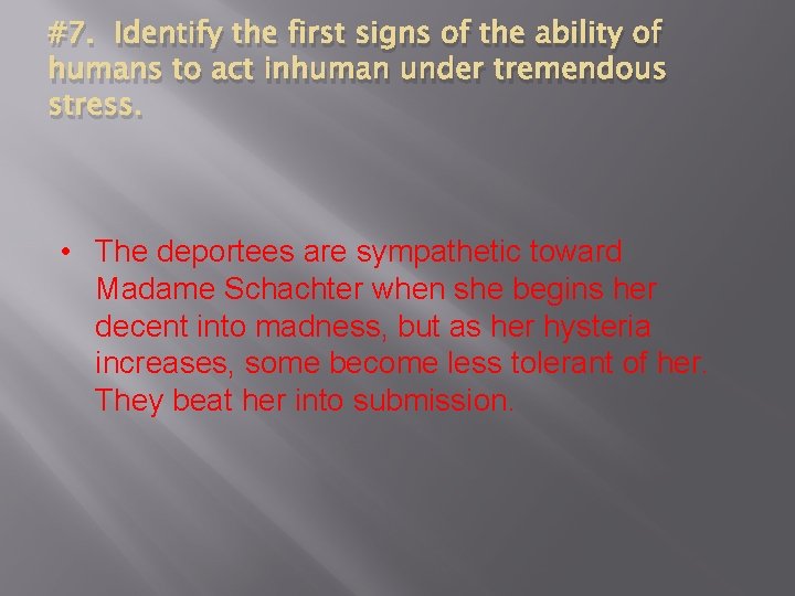#7. Identify the first signs of the ability of humans to act inhuman under